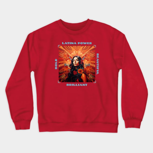Latina Power – Bold, Brilliant, Beautiful Crewneck Sweatshirt by Urban Gypsy Designs
